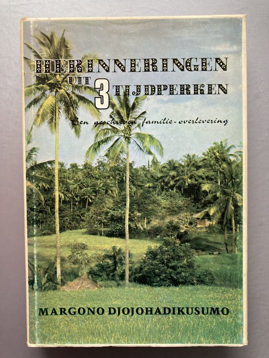 Herinneringen uit 3 tydperken - Margono Djojohadikusumo