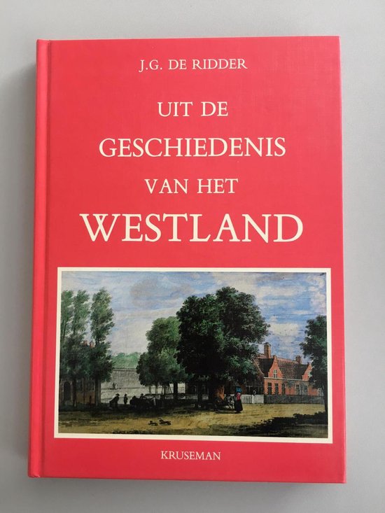 Uit de geschiedenis van het Westland - J.G. de Ridder