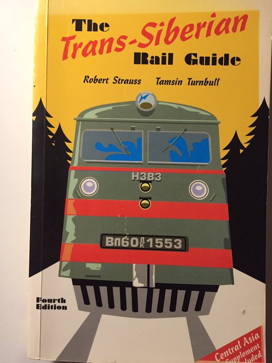 The Trans - Siberian Rail Guide - Robert Strauss, Tamsin Turnbull