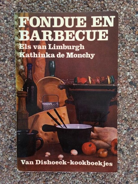 Fondue en barbecue - Els van Limburgh & Kathinka de Monchy
