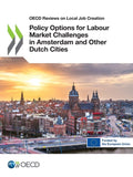 reviews on local job creation - Policy options for labour market challenges in Amsterdam and other Dutch cities - OECD