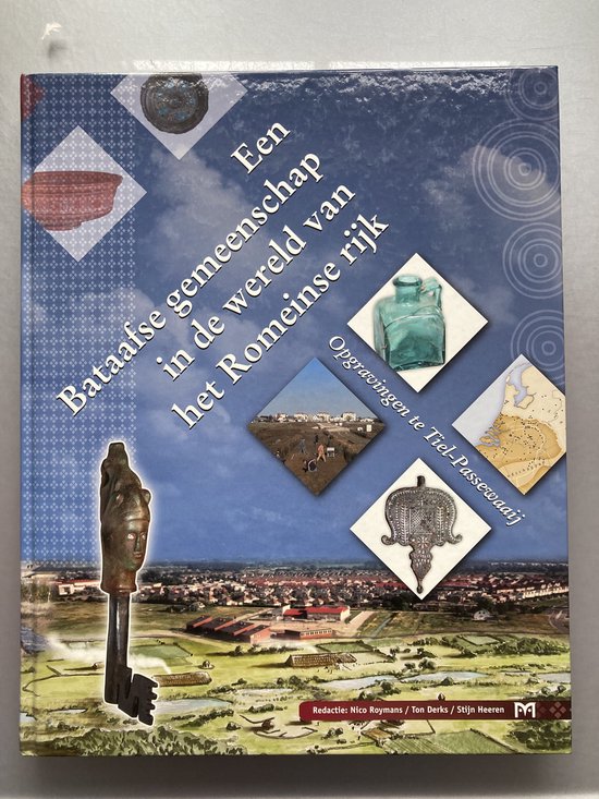 Een Bataafse gemeenschap in de wereld van het Romeinse Rijk - Nico Roymans, Ton Derks en Stijn Heeren