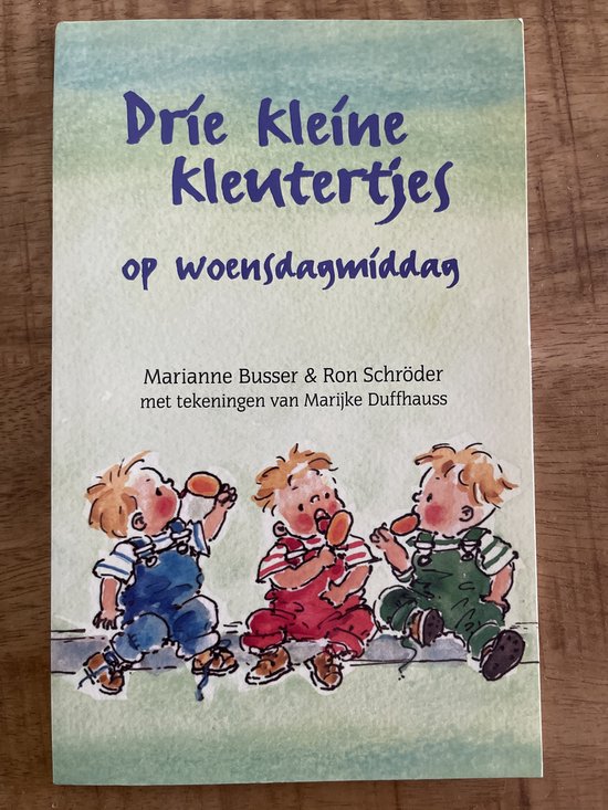 Drie kleine kleutertjes op woensdagmiddag - Marianne Busser, Ron Schröder en tekeningen van Marijke Duffhauss