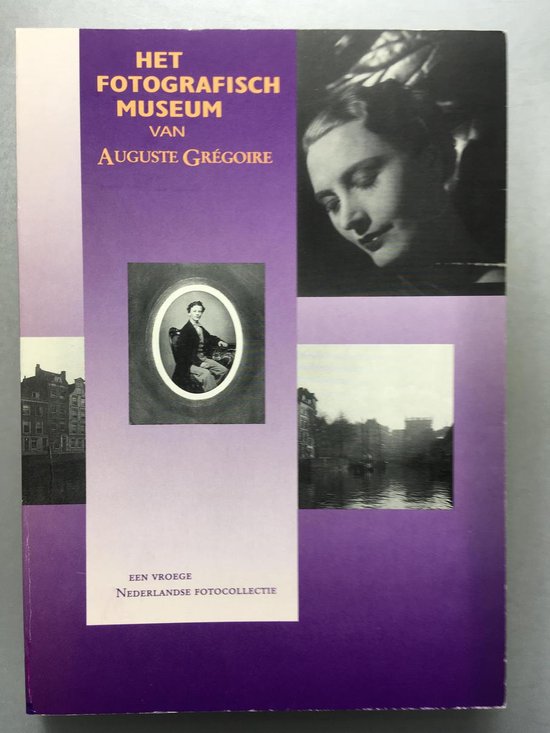 Fotografisch museum van Auguste GrÃ©goire - Ingeborg Th. Leijerzapf (red.)