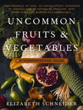 Uncommon Fruits and Vegetables - Elizabeth Ann Schneider