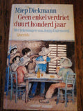 Geen enkel verdriet duurt honderd jaar - Miep Diekmann, Onbekend