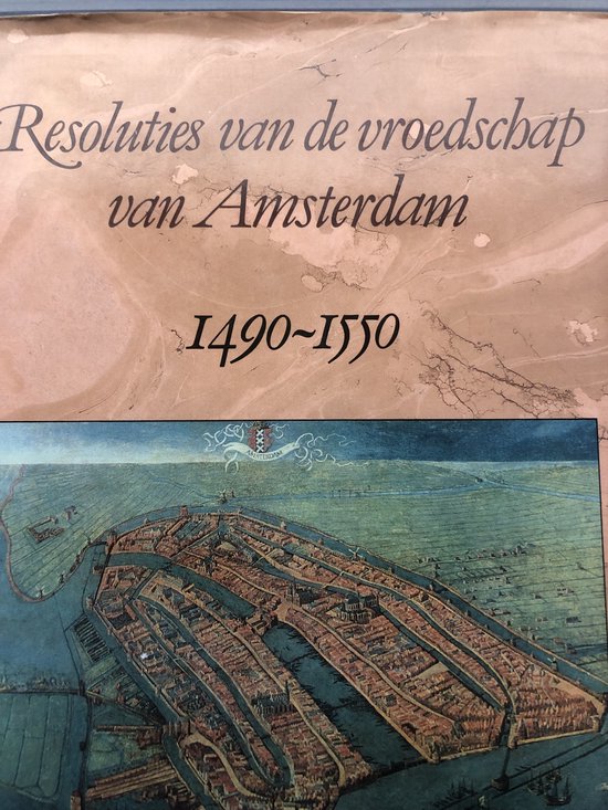 Resoluties vroedschap van amsterdam 1490 - 1550 - Iterson, P.H.J. van der Laan