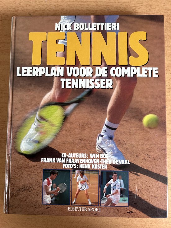 Tennis - leerplan voor de complete tenisser - Nick Bollettieri, Wim Bos,rank van Kraayenhoven,Theo de Vaal