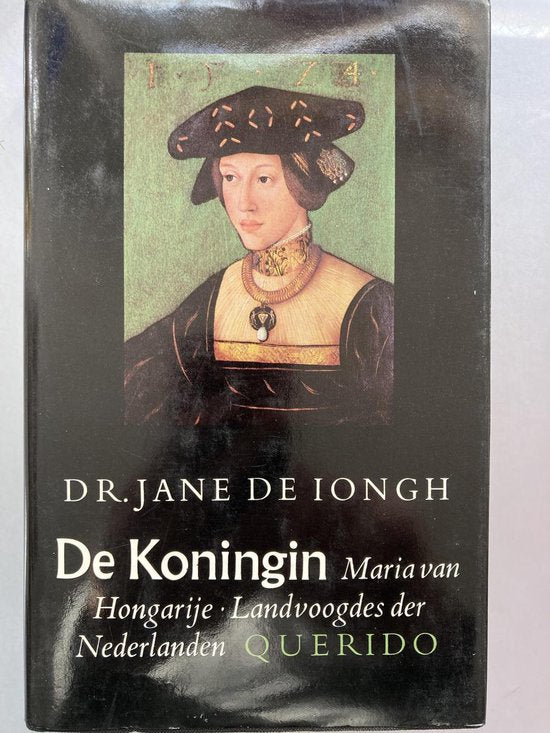De koningin Maria van Hongarije, Landvoogdes der Nederlanden, 1505 - 1558 - Iongh, J. de