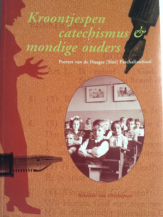 Kroontjespen, catechismus & mondige ouders - Reinildis van Ditzhuyzen