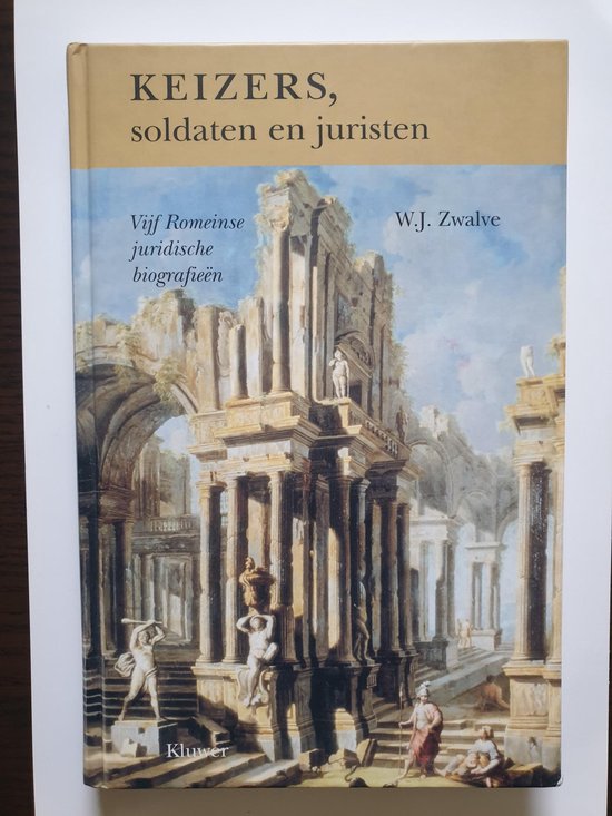 Keizers Soldaten En Juristen - W.J. Zwalve