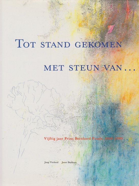 Tot stand gekomen met steun van . . . - Jaap Verheul & Joost Dankers, J. Dankers