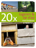 20 X Logeren & Op Stap Met Kinderen In Nederland - Diana Kasteleijn, Marjan Leunissen