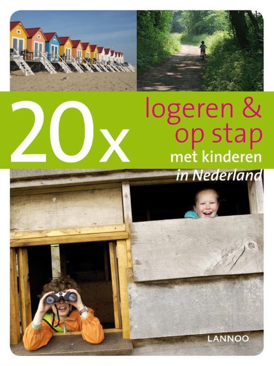 20 X Logeren & Op Stap Met Kinderen In Nederland - Diana Kasteleijn, Marjan Leunissen