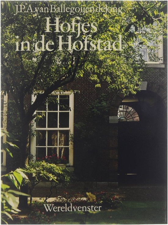 Hofjes in de hofstad - Ballegoijen de Jong J P A van, Vos Barry de