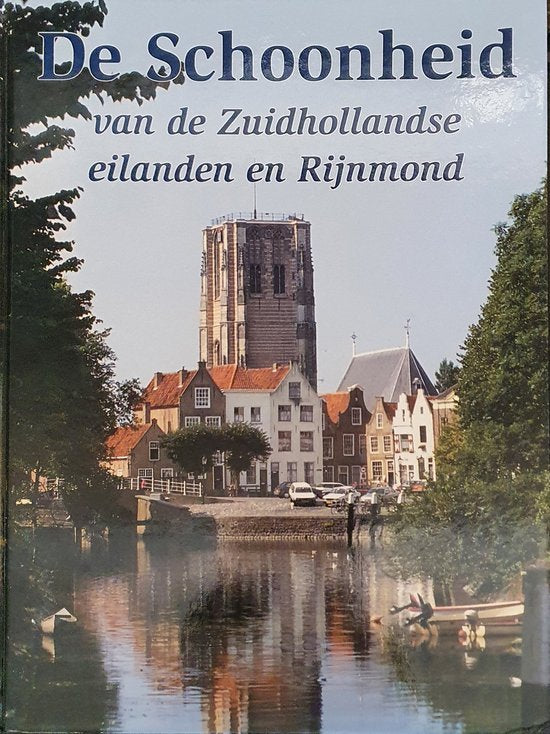 Schoonheid van de zuidhollandse eilanden - Hans W. van Hattum