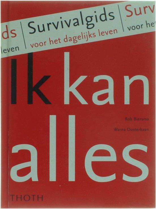 Ik Kan Alles: Survivalgids voor het dagelijks leven - Rob Biersma, Warna Oosterbaan
