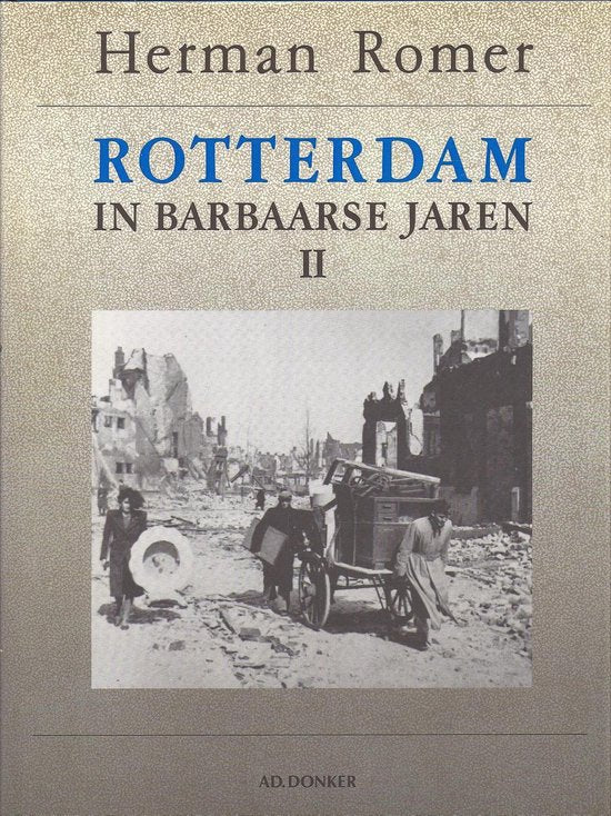 Rotterdam in barbaarse jaren [II] 1940 - 1945 - Romer