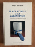 SLANK WORDEN MET ZAKENDINERS - Michel Montignac