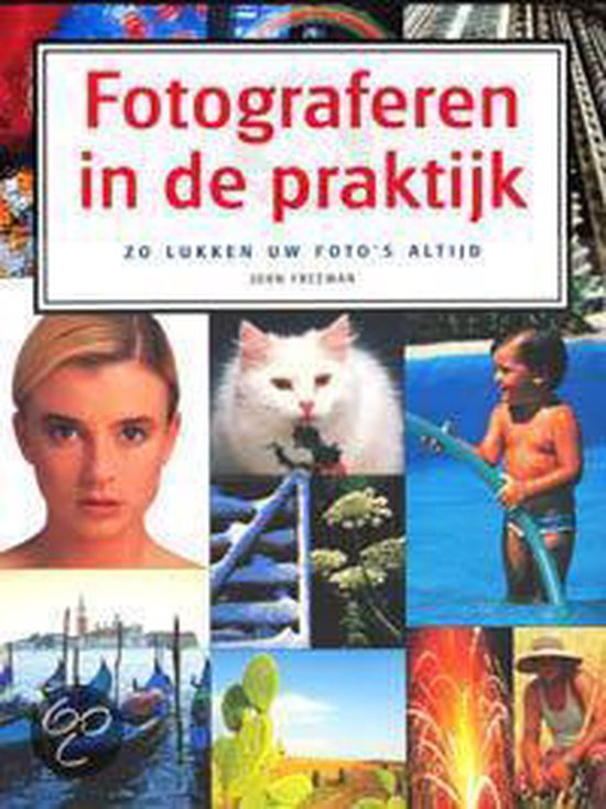 Fotograferen In De Praktijk - John Freeman