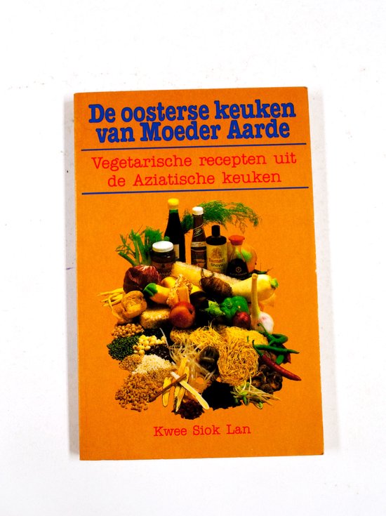 Oosterse keuken van moeder aarde - Kwee Siok Lan