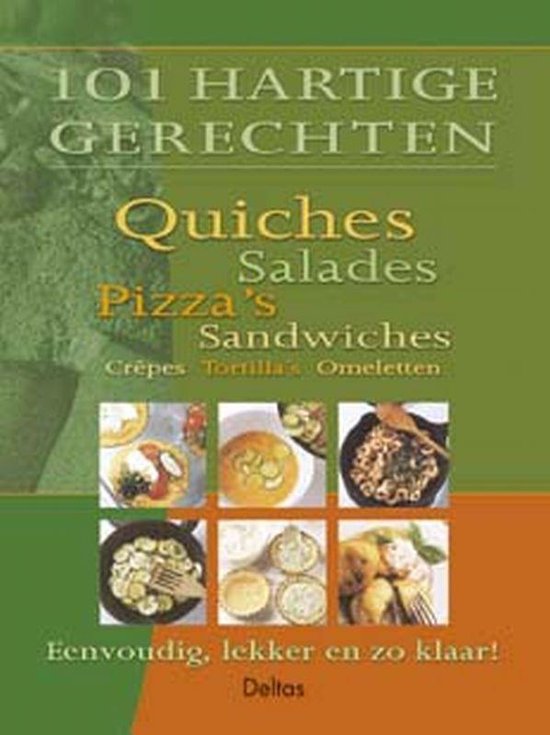 101 Hartige Gerechten Quiches Salades Pi - Onbekend