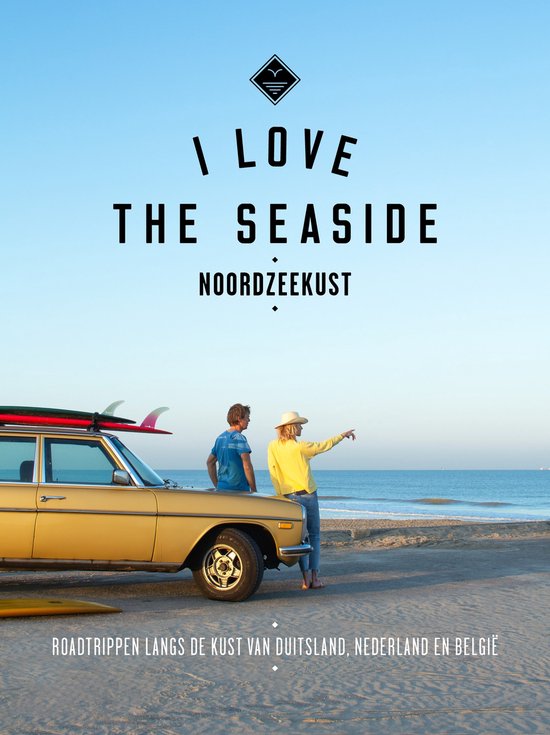 I Love the Seaside - I Love the Seaside Noordzeekust - Alexandra Gossink, Geert - Jan Middelkoop
