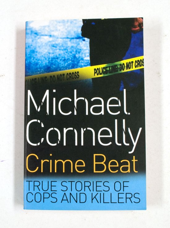 True stories of cops and killers - Micheal Connelly
