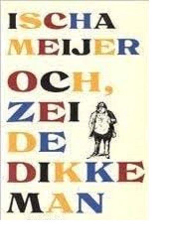 Och, zei De Dikke Man - Ischa Meijer