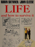 LIFE AND HOW TO SURVIVE IT - Robin Skynner / John Cleese