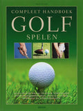 Compleet Handboek Golf Spelen - Bernd H. Litti