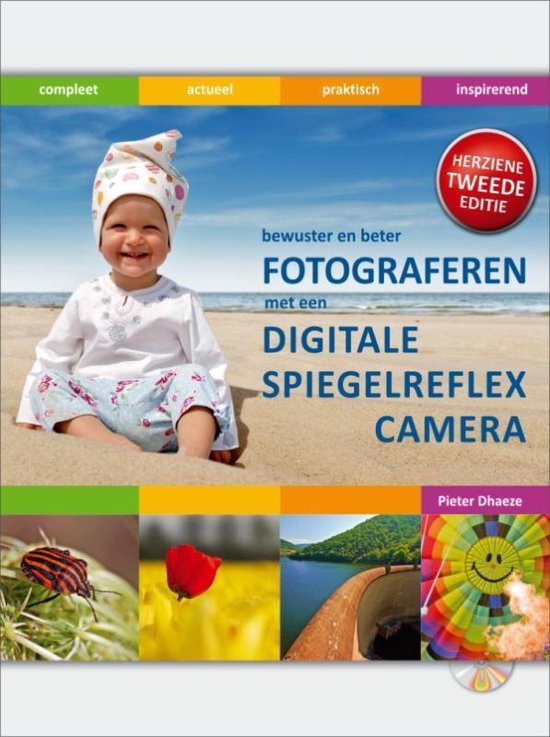 Bewuster En Beter Fotograferen Met De Digitale Spiegelreflexcamera + Cd - Rom - Pieter Dhaeze