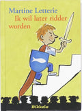 Bikkels - Ik wil later ridder worden - Martine Letterie