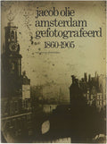 Jacob Olie, Amsterdam gefotografeerd 1860 - 1905 - Jacob Olie, Nieuwenhuijzen Kees