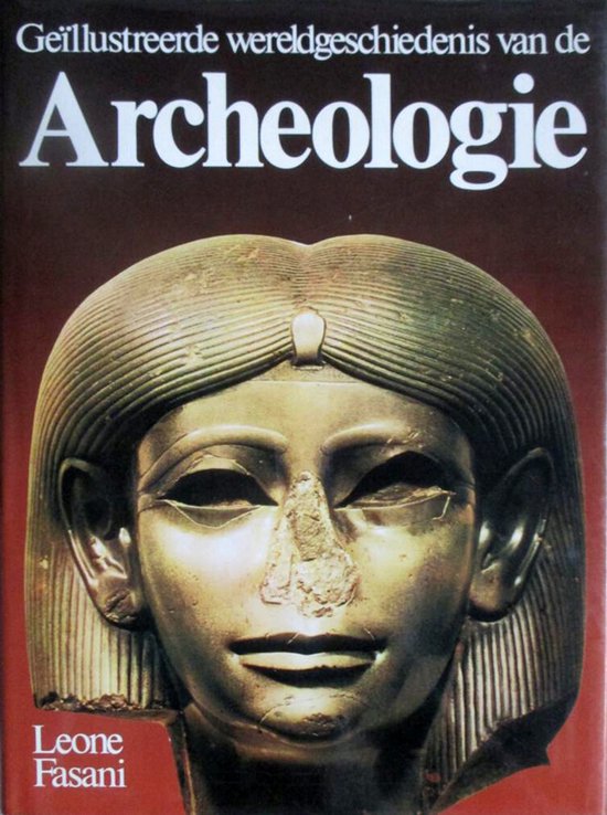 Geïllustreerde wereldgeschiedenis van de Archeologie