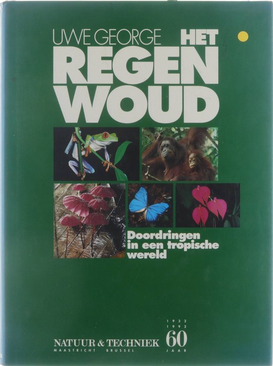 Het regenwoud : doordringen in een tropische wereld - Uwe George, Conny Sýkora