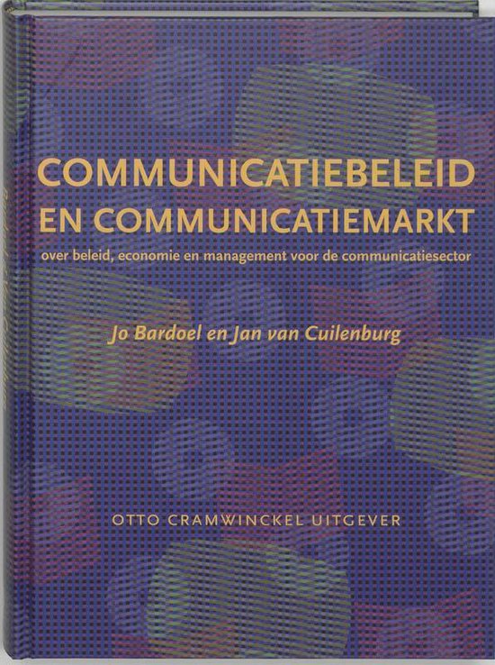 Communicatiebeleid en communicatiemarkt - J. Bardoel, J. van Cuilenburg