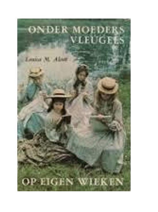 Onder moeders vleugels / Op eigen wieken - Louise Alcott