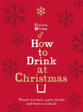 How To Drink At Christmas - Victoria Moore
