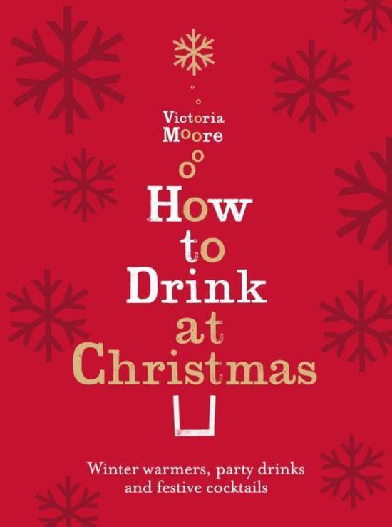 How To Drink At Christmas - Victoria Moore
