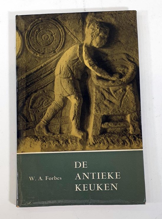 De antieke keuken - W. a. Forbes