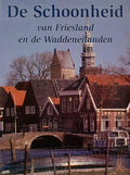 De schoonheid van Friesland en de Waddeneilanden - Hans W. van Hattum
