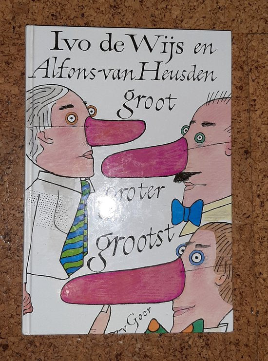 Groot, groter, grootst - Ivo de Wĳs, Alfons van Heusden