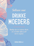 Selfcare voor drukke moeders - Zeena Moolla, Onbekend