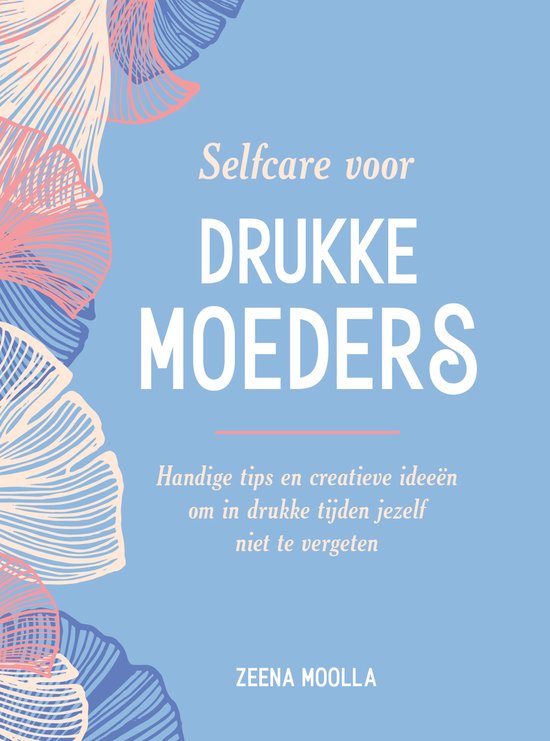 Selfcare voor drukke moeders - Zeena Moolla, Onbekend