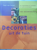 Decoraties Uit De Tuin - T. Van Ooijen