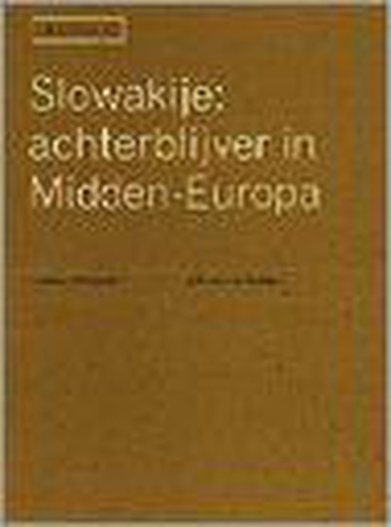 Slowakije: achterblijver in Midden - Europa - J.W. van der Meulen