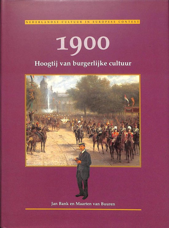 IJKPUNT 1900:HOOGTIJ VAN BURGERLIJKE CULTUUR - Bank Jan Et Al