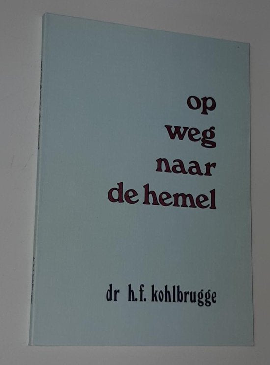 Op weg naar de hemel - H.F. Kohlbrugge