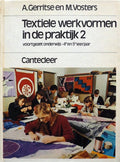 Textiele werkvormen in de praktijk 2: Voortgezet onderwijs, 4e en 5e leerjaar - A. Gerritse